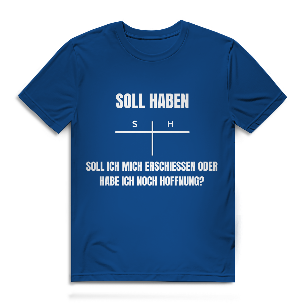 SOLL – HABEN – oder ERSCHIESSEN? – lustiges T-Shirt