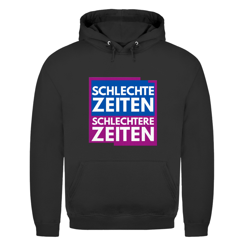 Schlechte Zeiten – schlechtere Zeiten – lustiger Hoodie