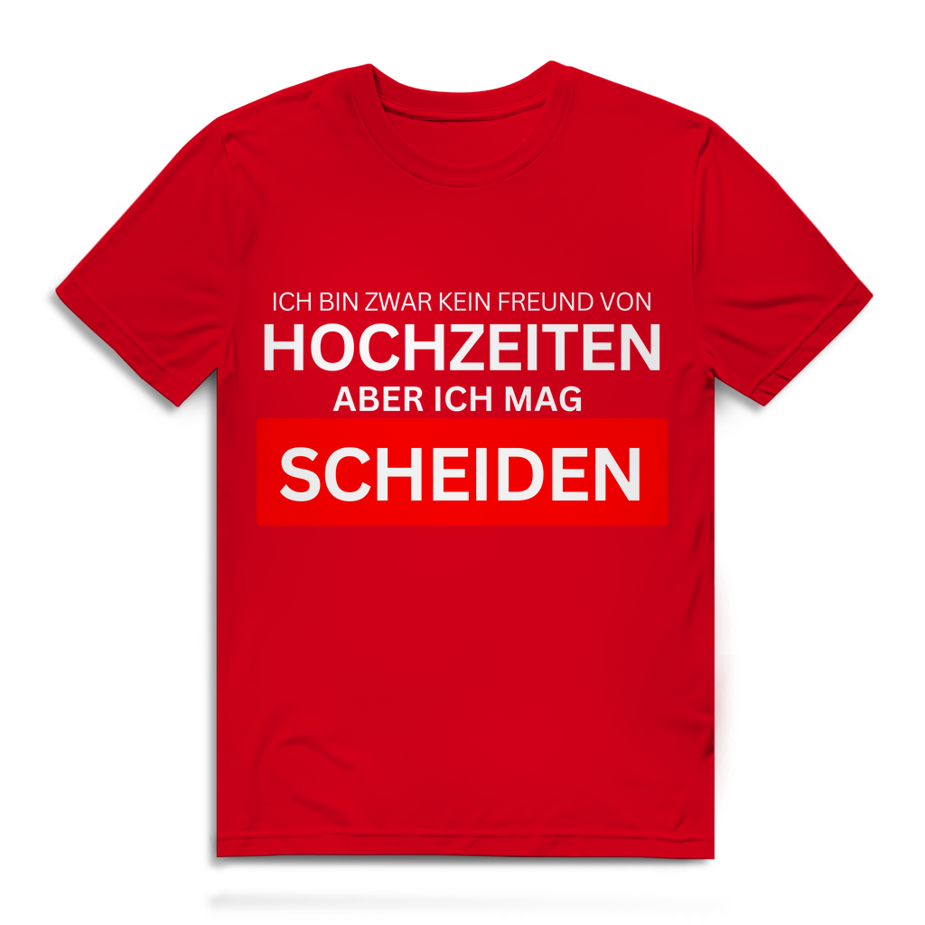 Ich bin zwar kein Freund von Hochzeiten, aber ich mag Scheiden – lustiges T-Shirt