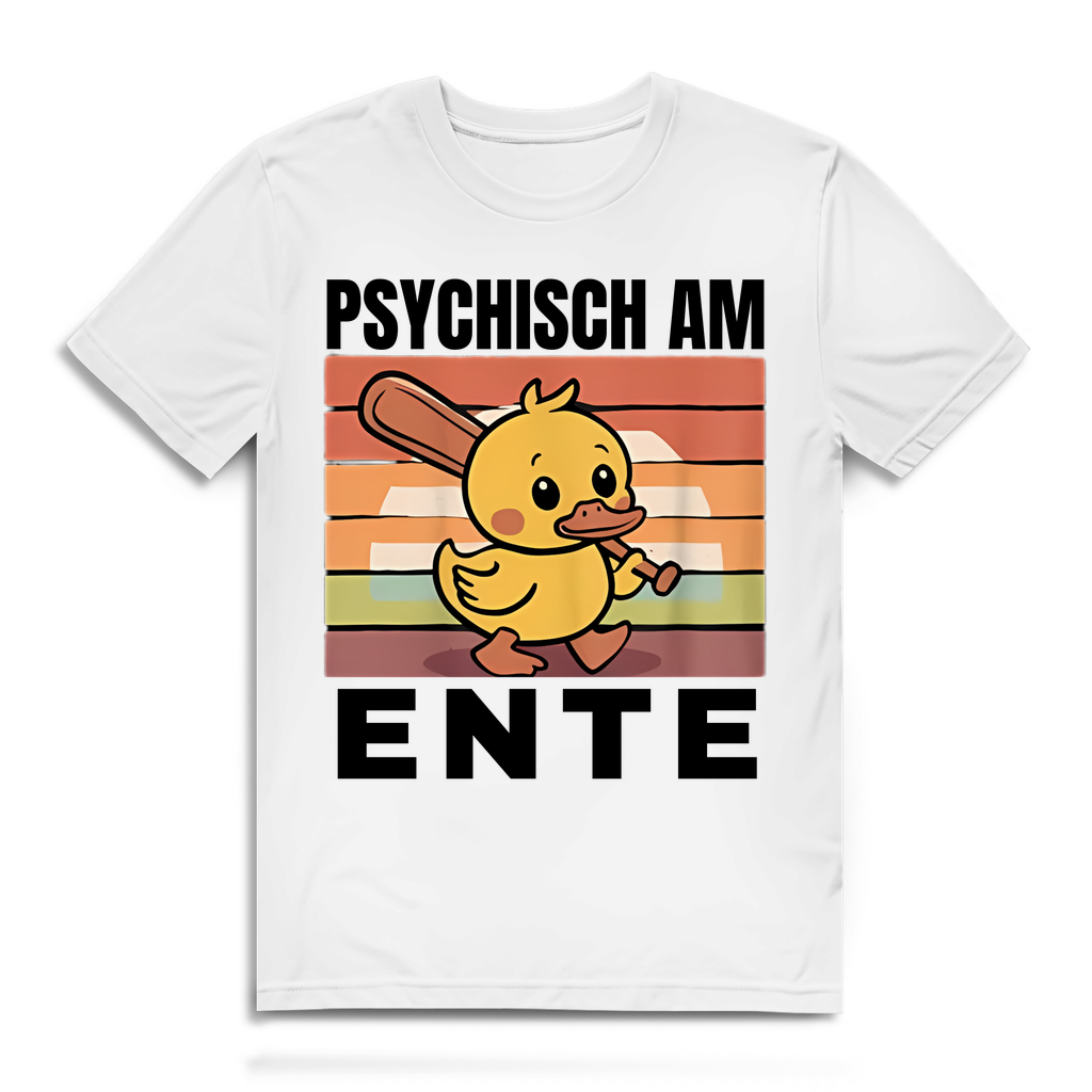 Psychisch am Ente – lustiges T-Shirt