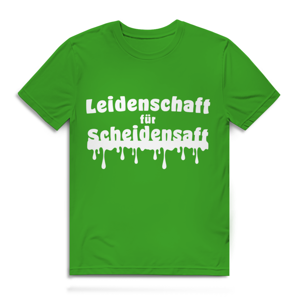 Leidenschaft für Scheidensaft - lustiges T-Shirt