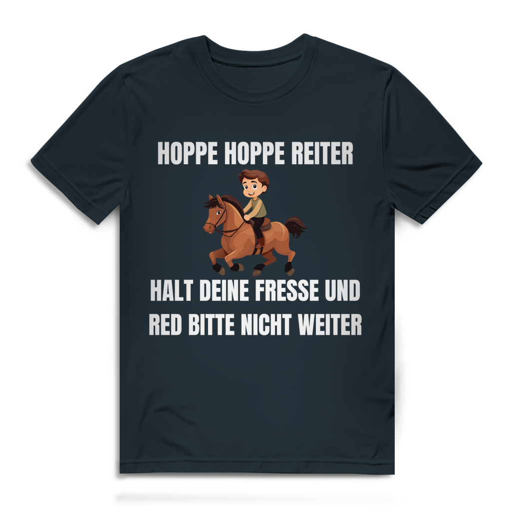 Hoppe Hoppe Reiter – Halt deine Fresse und red bitte nicht weiter – lustiges T-Shirt