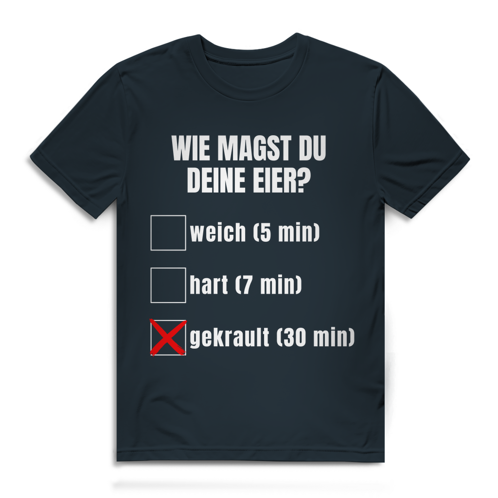 Wie magst du deine Eier? – lustiges T-Shirt