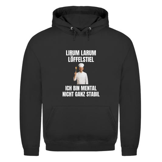 Lirum Larum Löffelstiel - ich bin mental nicht ganz stabil - lustiger Hoodie