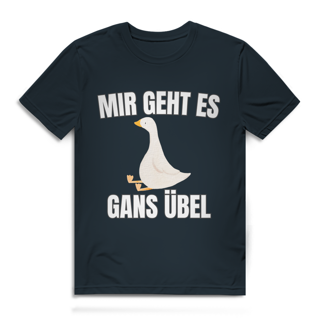 Mir geht es gans übel – lustiges T-Shirt