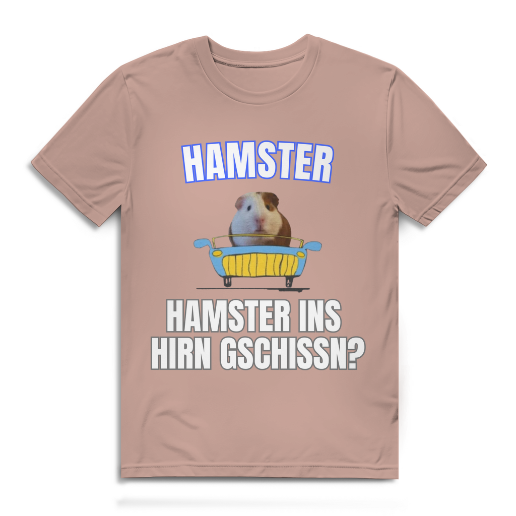 Hamster Hamster ins Hirn gschissn? – lustiges T-Shirt
