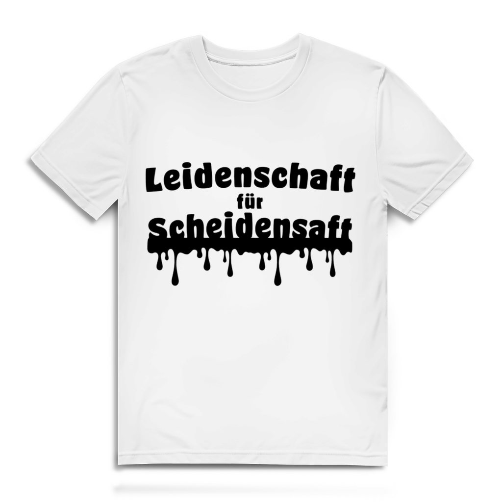 Leidenschaft für Scheidensaft - lustiges T-Shirt