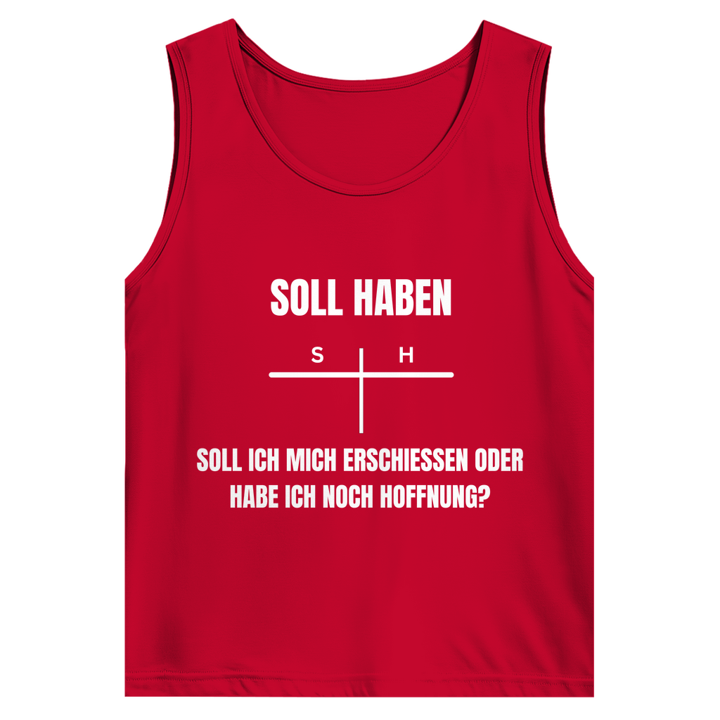 SOLL – HABEN – oder ERSCHIESSEN? – lustiges Tank Top