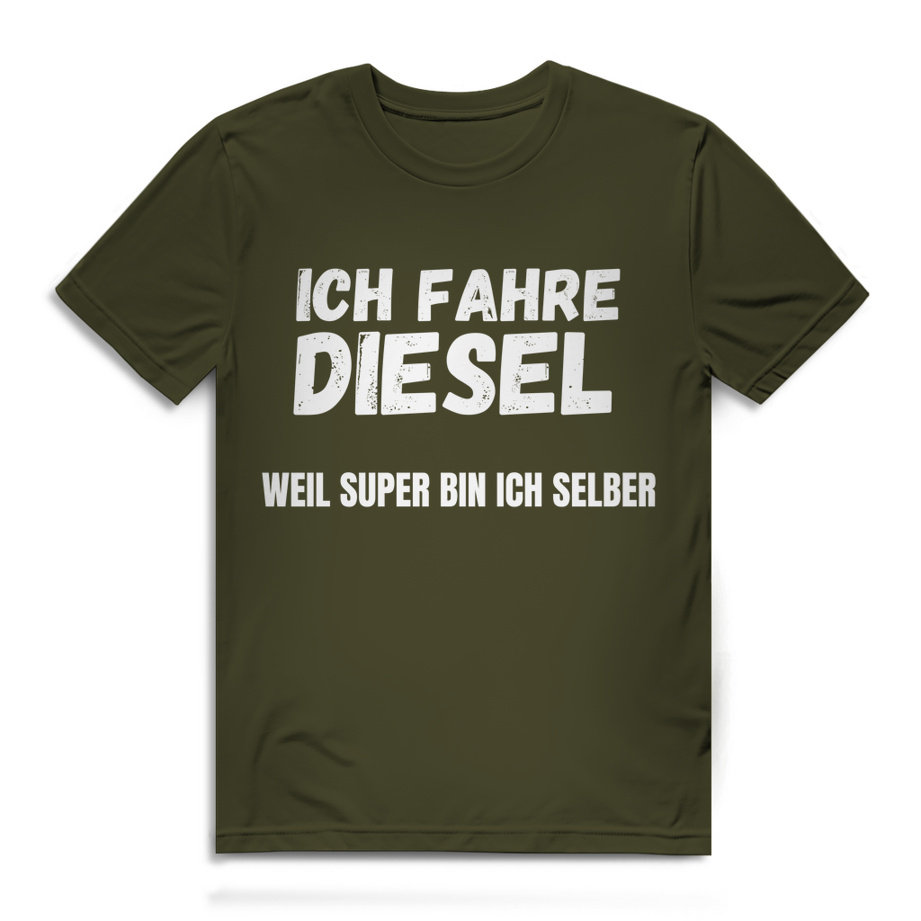 Ich fahre Diesel weil Super bin ich selber – lustiges T-Shirt