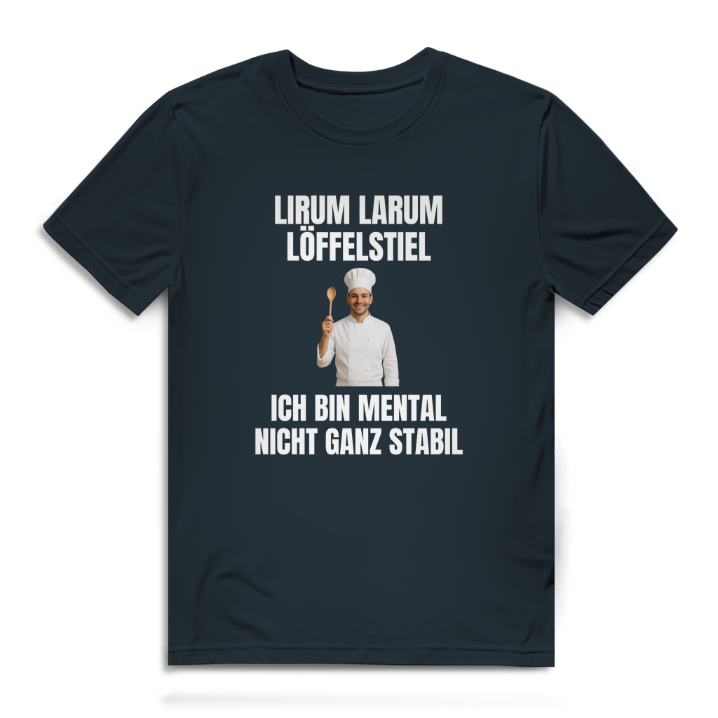 Lirum Larum Löffelstiel - ich bin mental nicht ganz stabil - lustiges Premium T-Shirt