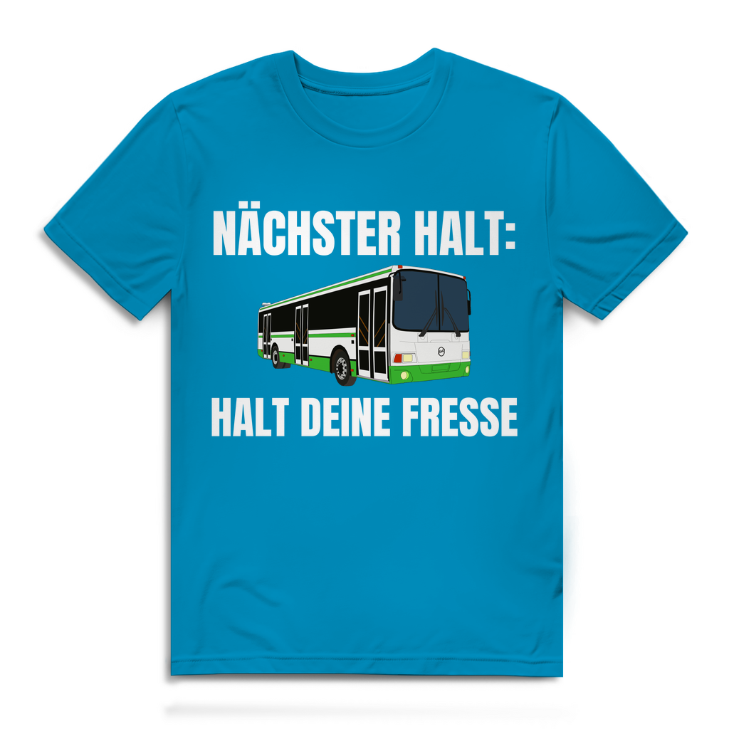 Nächster Halt - Halt deine Fresse - lustiges T-Shirt