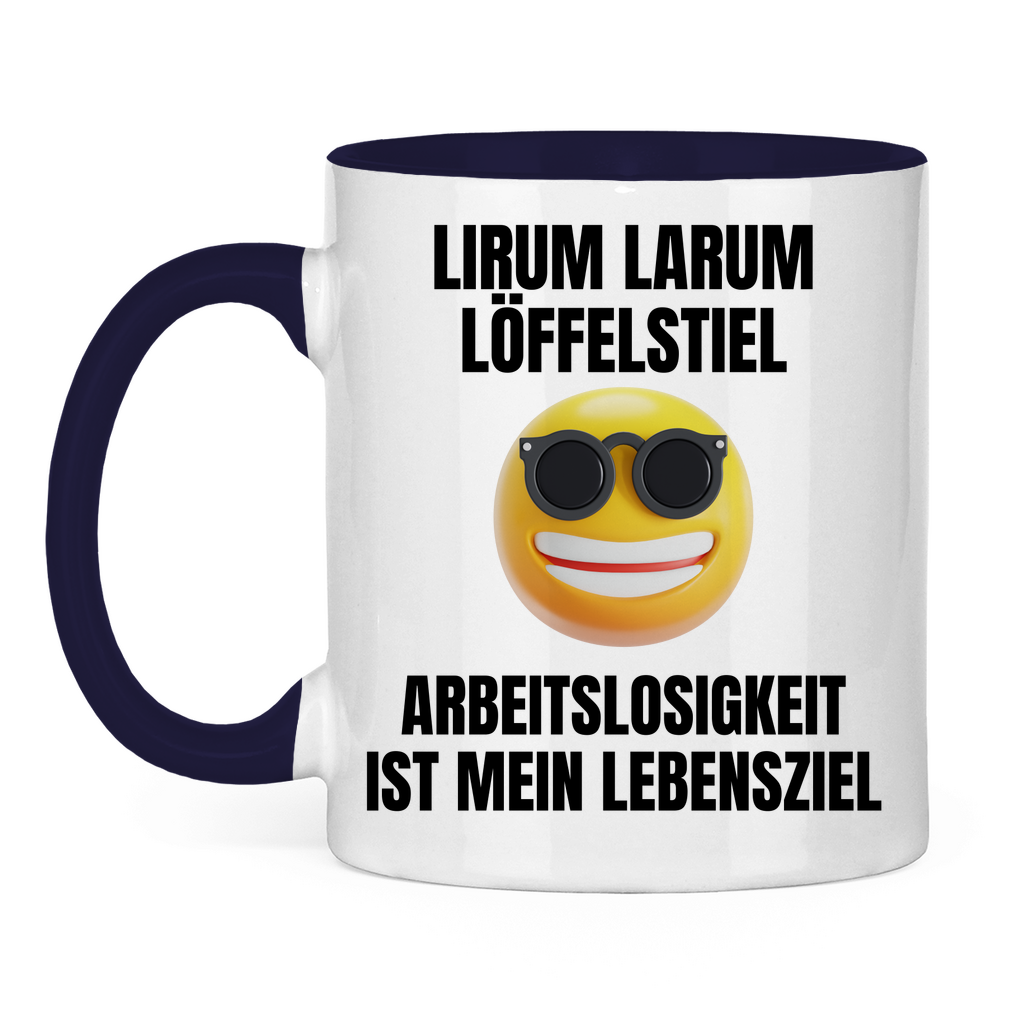 Lirum Larum Löffelstiel – Arbeitslosigkeit ist mein Lebensziel – lustige Tasse
