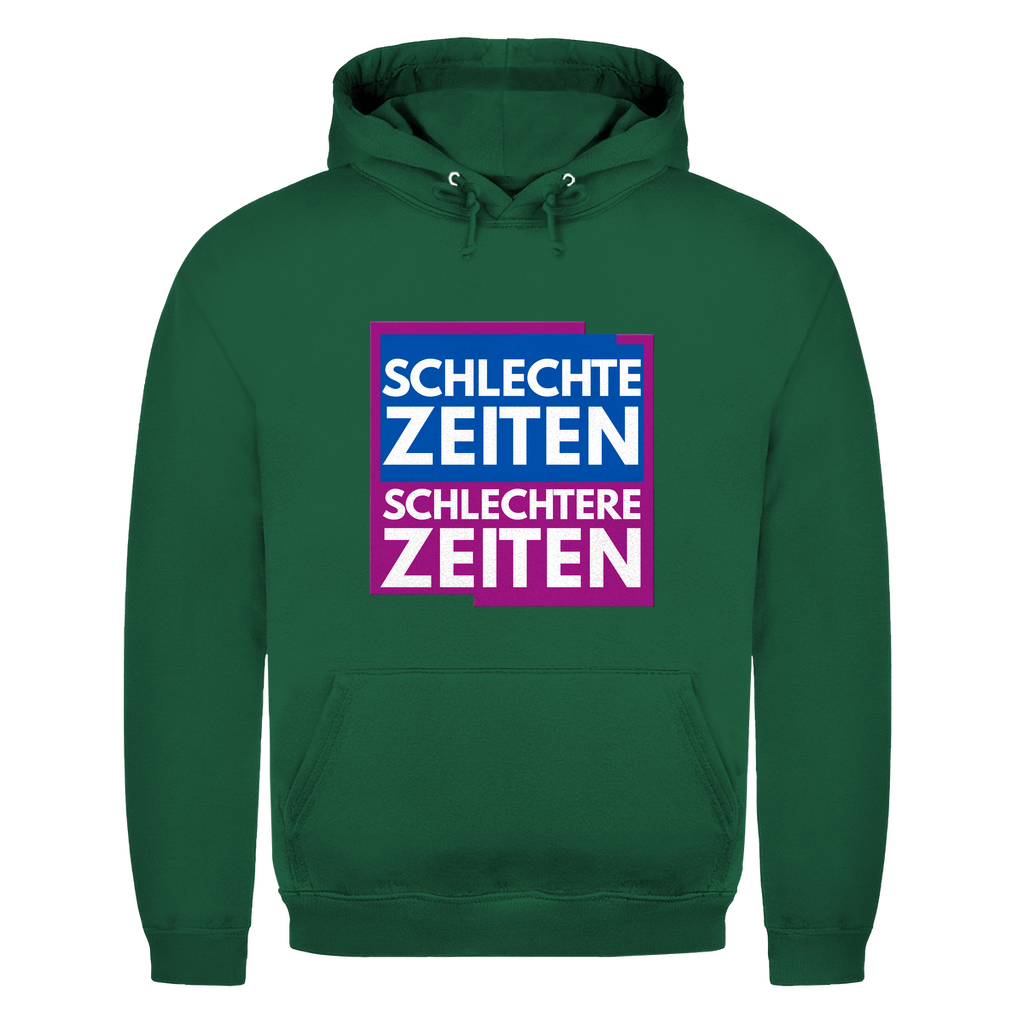 Schlechte Zeiten – schlechtere Zeiten – lustiger Hoodie