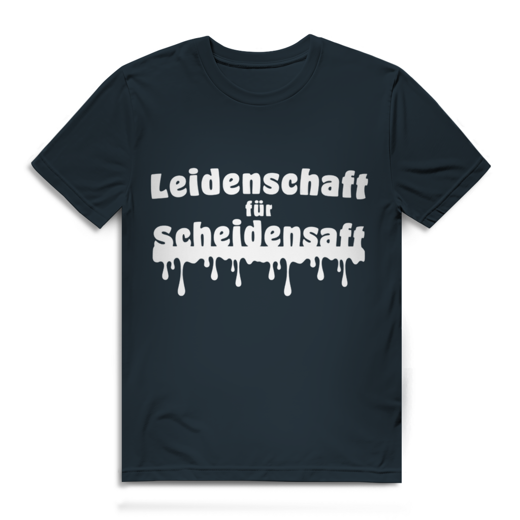 Leidenschaft für Scheidensaft - lustiges T-Shirt