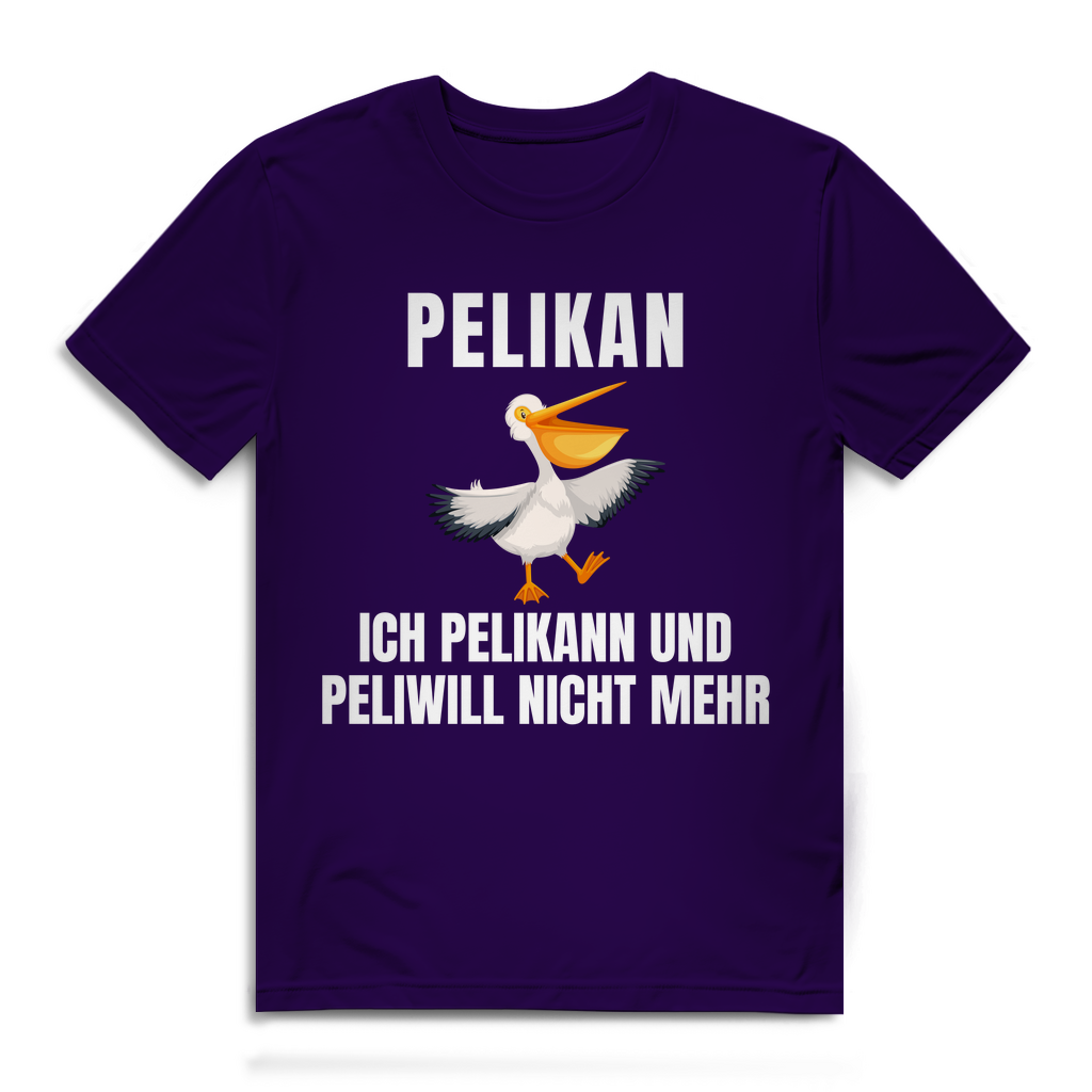 Peilkan, ich Pelikann und Peliwill nicht mehr – lustiges T-Shirt