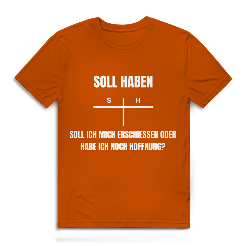 SOLL – HABEN – oder ERSCHIESSEN? – lustiges T-Shirt