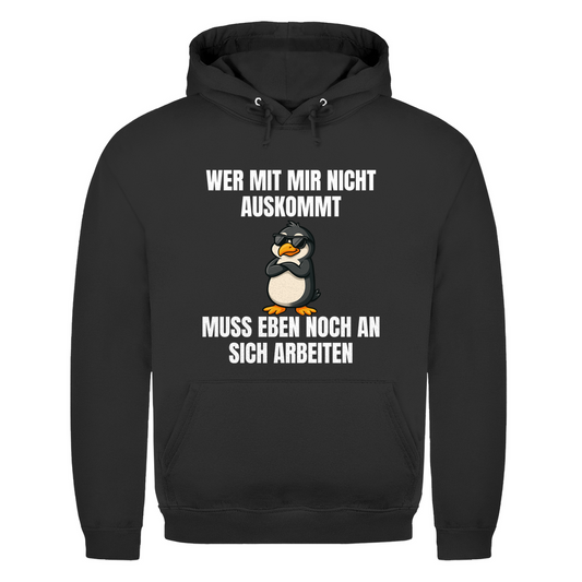 Wer mit mir nicht auskommt – muss eben noch an sich arbeiten – lustiger Hoodie