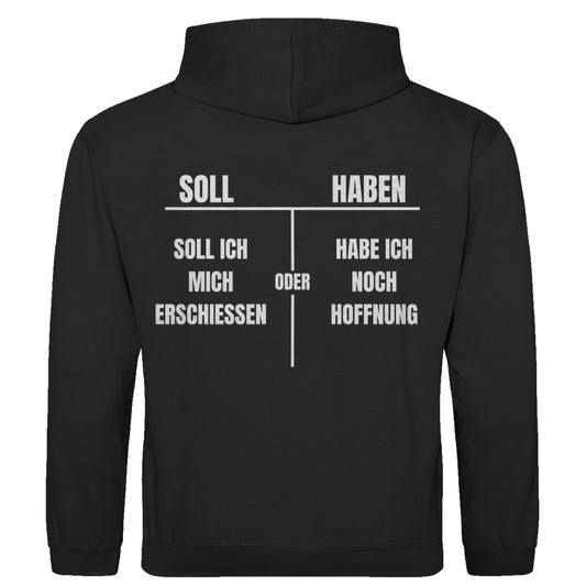 SOLL – HABEN – oder ERSCHIESSEN? – lustiger Hoodie (Backprint)