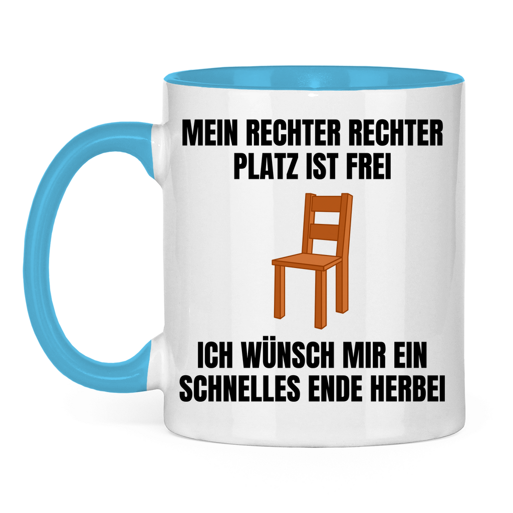 Mein rechter, rechter Platz ist frei – ich wünsch mir ein schnelles Ende herbei – lustige Tasse