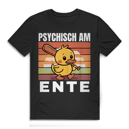 Psychisch am Ente – lustiges T-Shirt