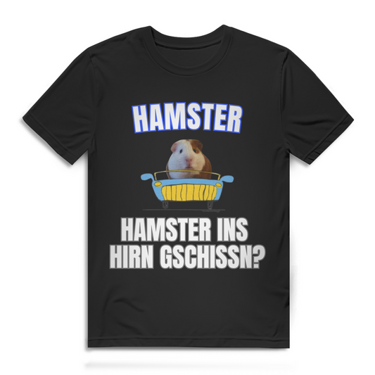 Hamster Hamster ins Hirn gschissn? – lustiges T-Shirt