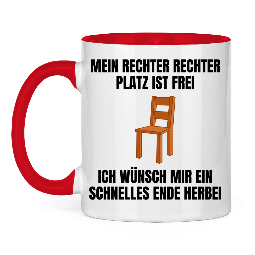 Mein rechter, rechter Platz ist frei – ich wünsch mir ein schnelles Ende herbei – lustige Tasse