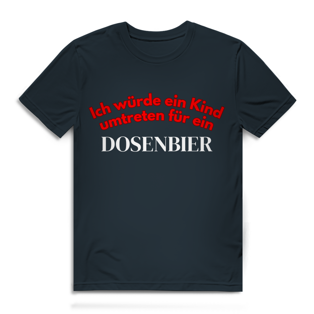 Ich würde ein Kind umtreten für ein Dosenbier – lustiges T-Shirt