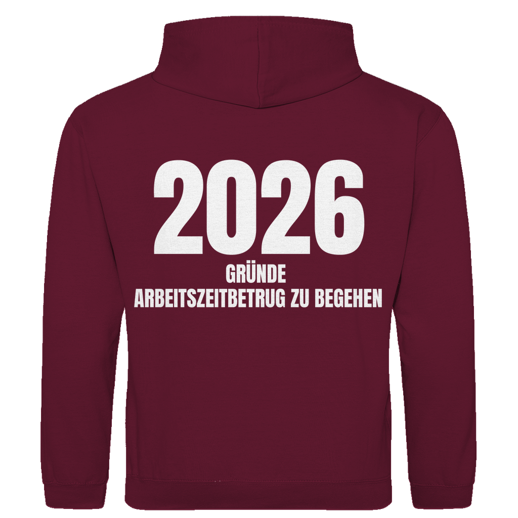 2026 Gründe Arbeitszeitbetrug zu begehen – lustiger Hoodie (Backprint)