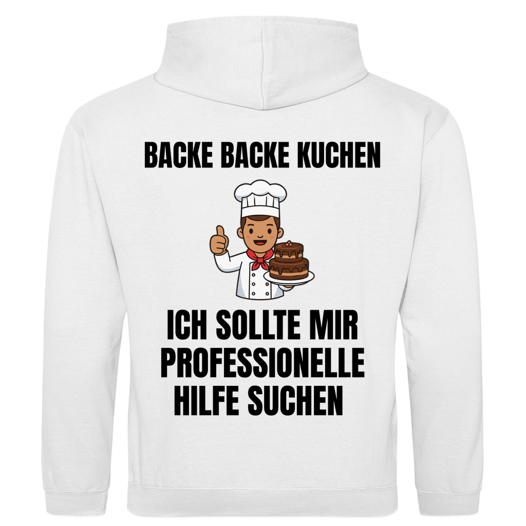 Backe backe Kuchen – ich sollte mir professionelle Hilfe suchen – lustiger Hoodie (Backprint)