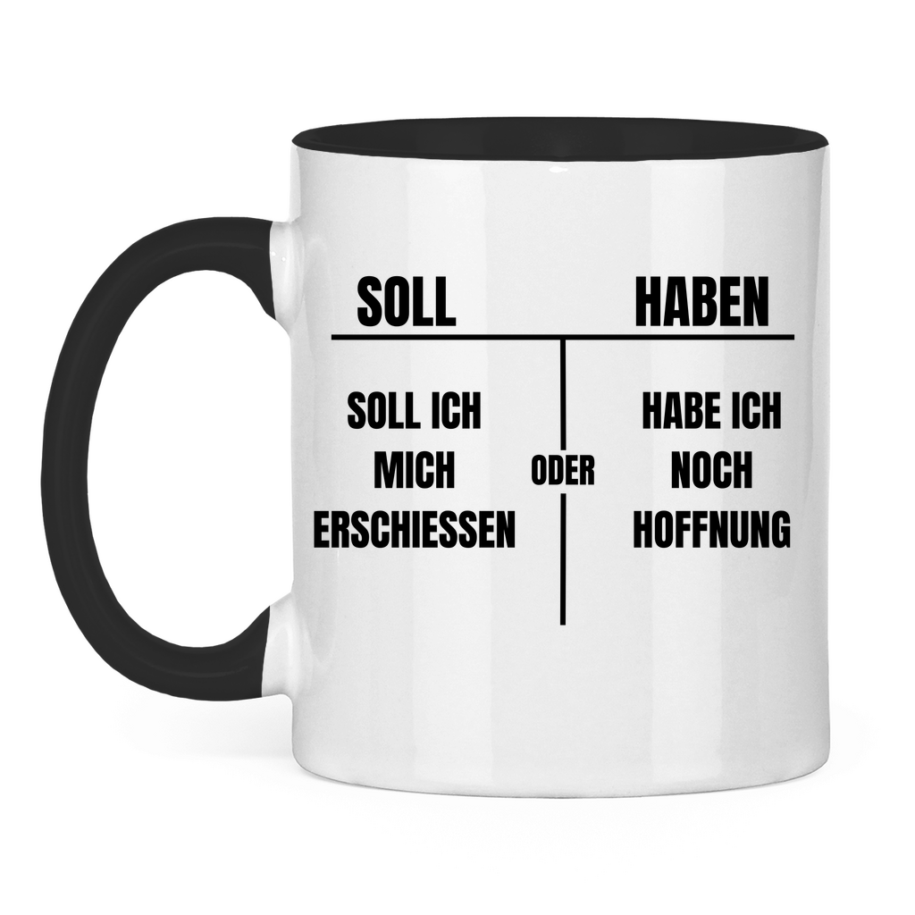 SOLL – HABEN – oder ERSCHIESSEN? – lustige Tasse