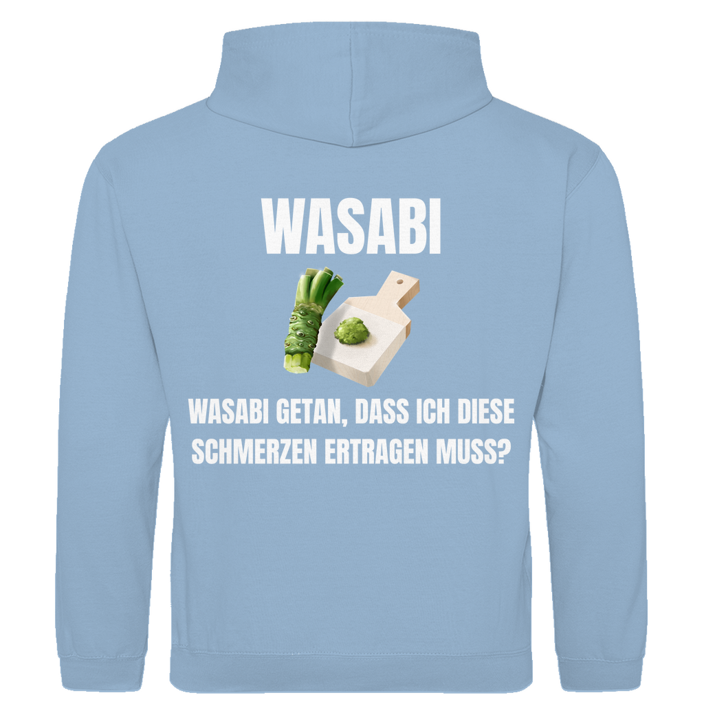 Wasabi, Wasabi getan – Dass ich diese Schmerzen ertragen muss? – lustiger Hoodie (Backprint)