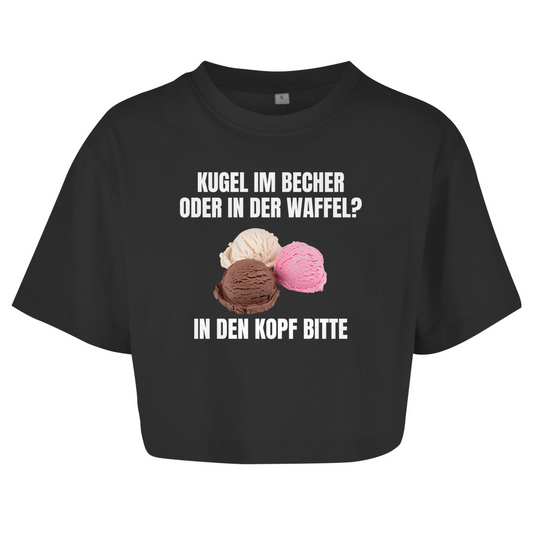 Kugel im Becher oder in der Waffel? In den Kopf bitte – lustiges Crop Top