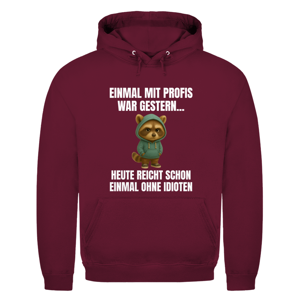 Einmal mit Profis war gestern – heute reicht schon einmal ohne Idioten – lustiger Hoodie