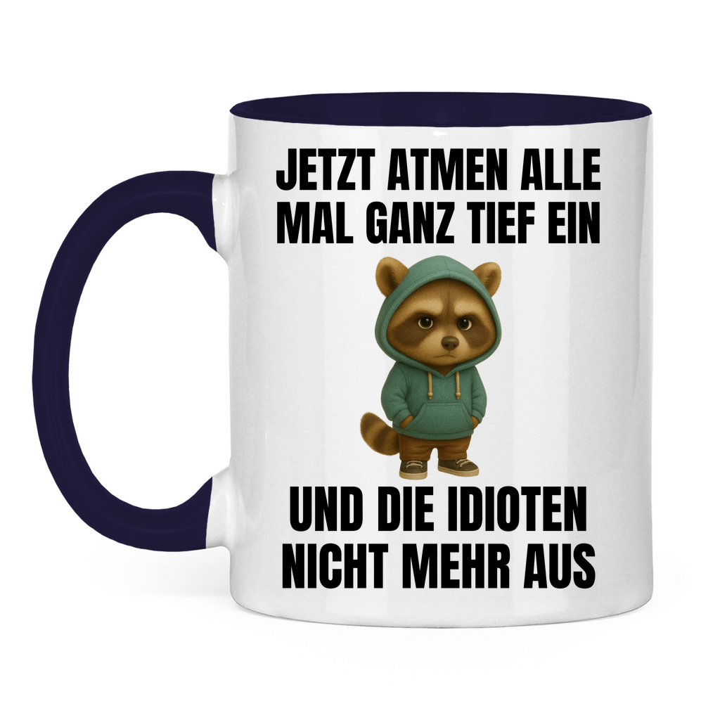 Jetzt atmen alle mal ganz tief ein – und die Idioten nicht mehr aus – lustige Tasse