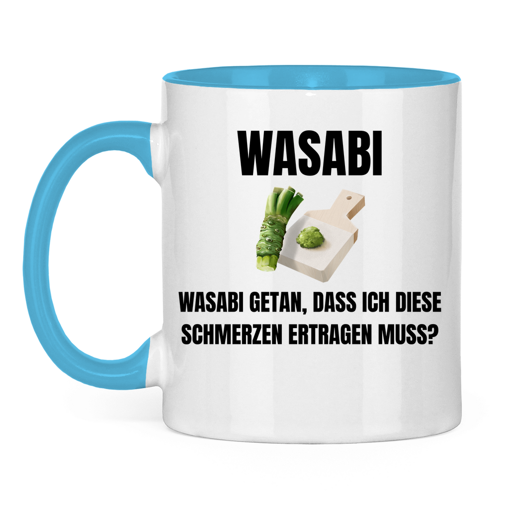 Wasabi, Wasabi getan – Dass ich diese Schmerzen ertragen muss? – lustige Tasse