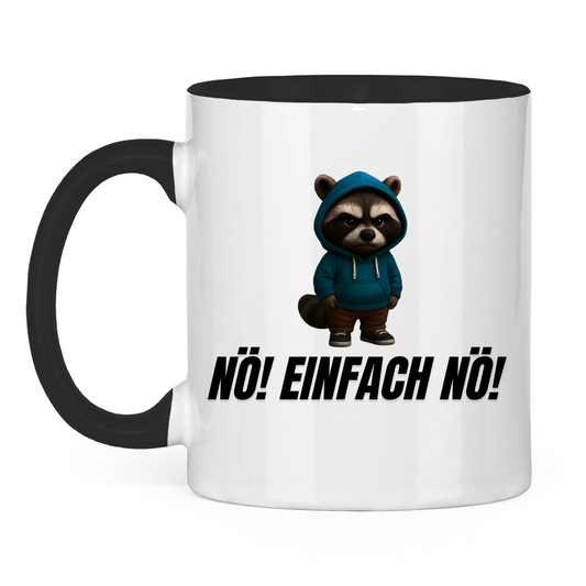 Nö! Einfach nö! – lustige Tasse