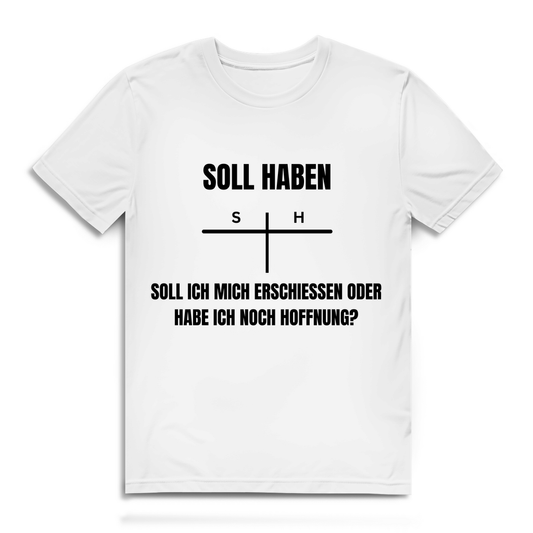 SOLL – HABEN – oder ERSCHIESSEN? – lustiges T-Shirt