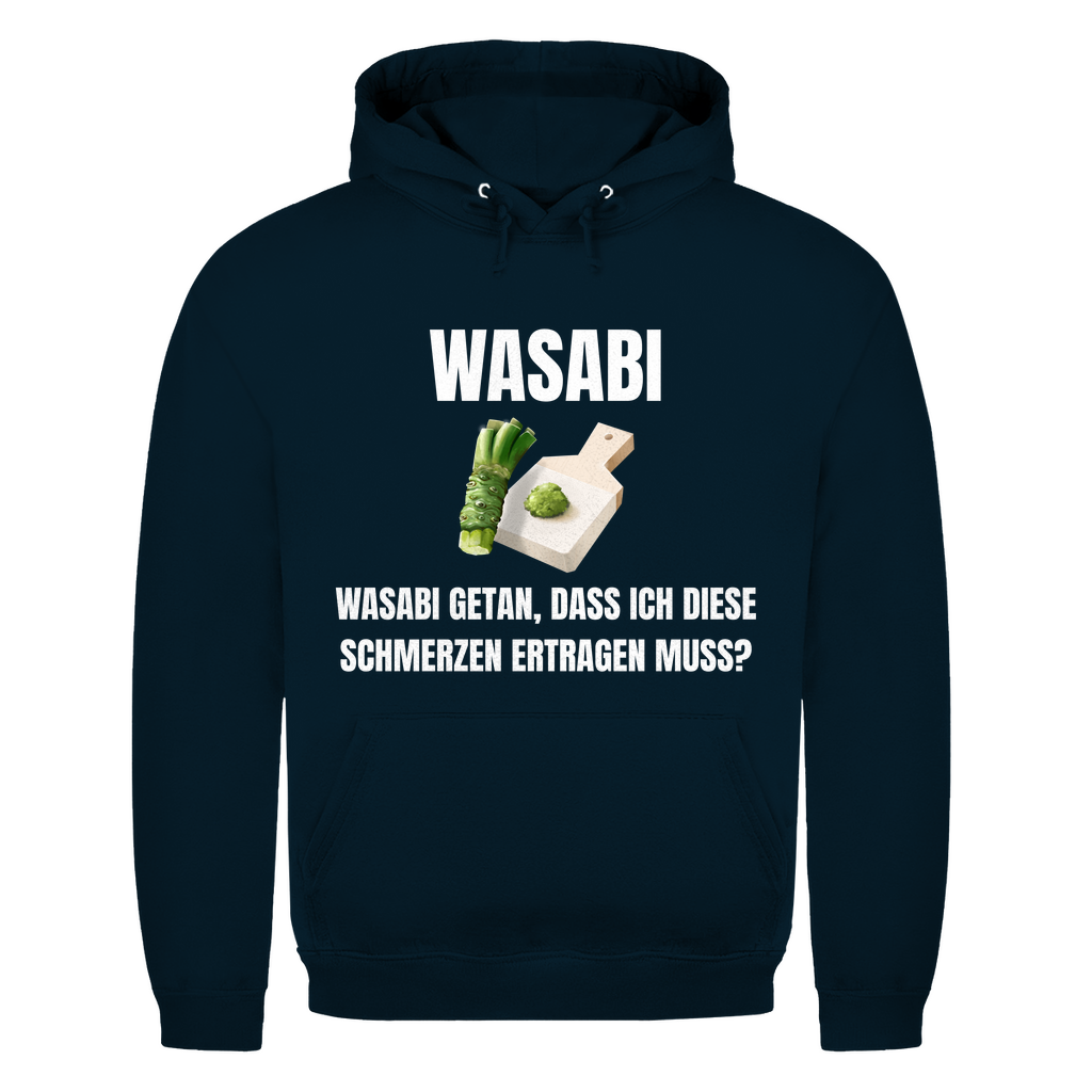 Wasabi, Wasabi getan – Dass ich diese Schmerzen ertragen muss? – lustiger Hoodie