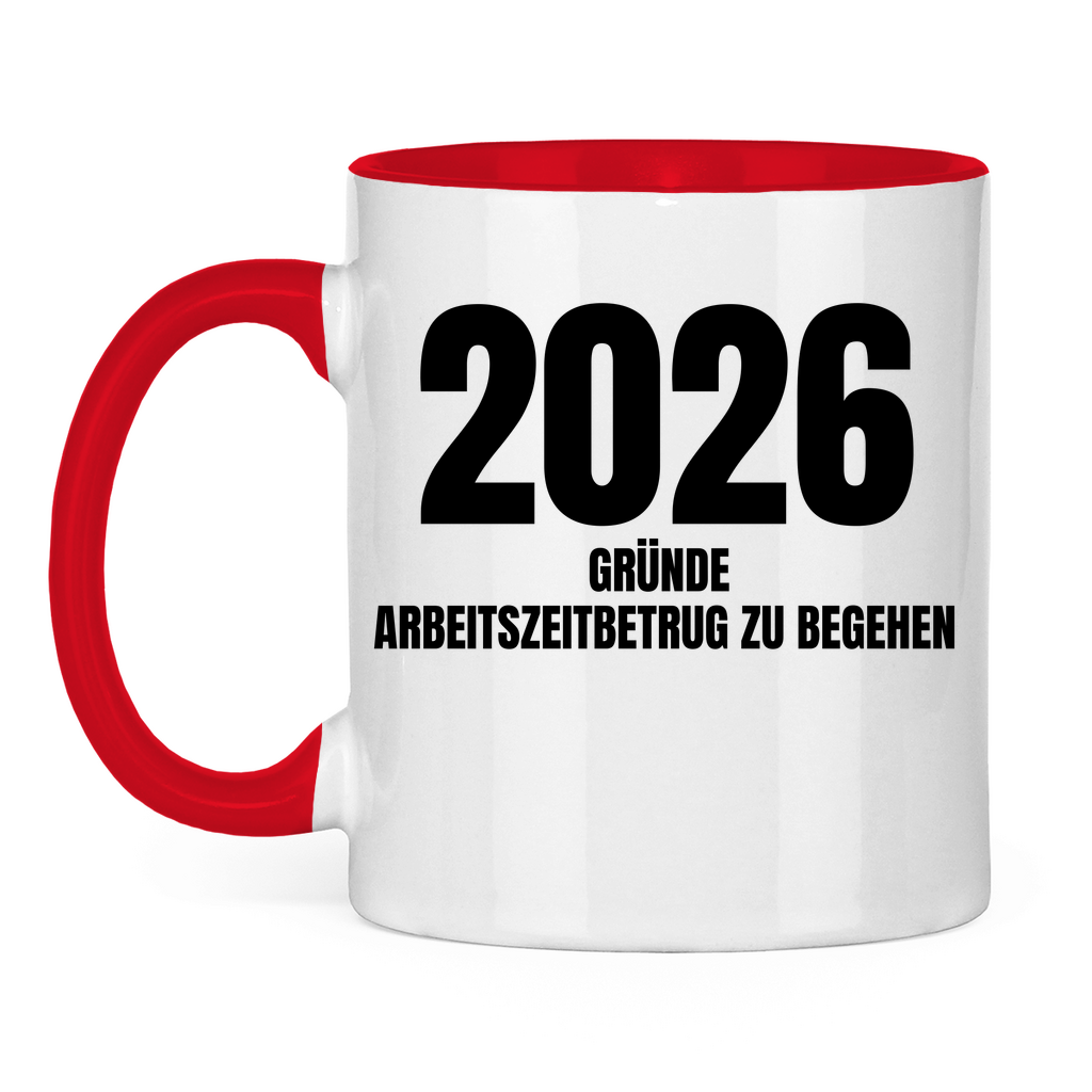 2026 Gründe Arbeitszeitbetrug zu begehen – lustige Tasse