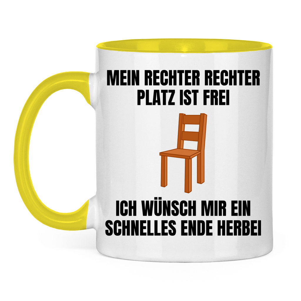 Mein rechter, rechter Platz ist frei – ich wünsch mir ein schnelles Ende herbei – lustige Tasse