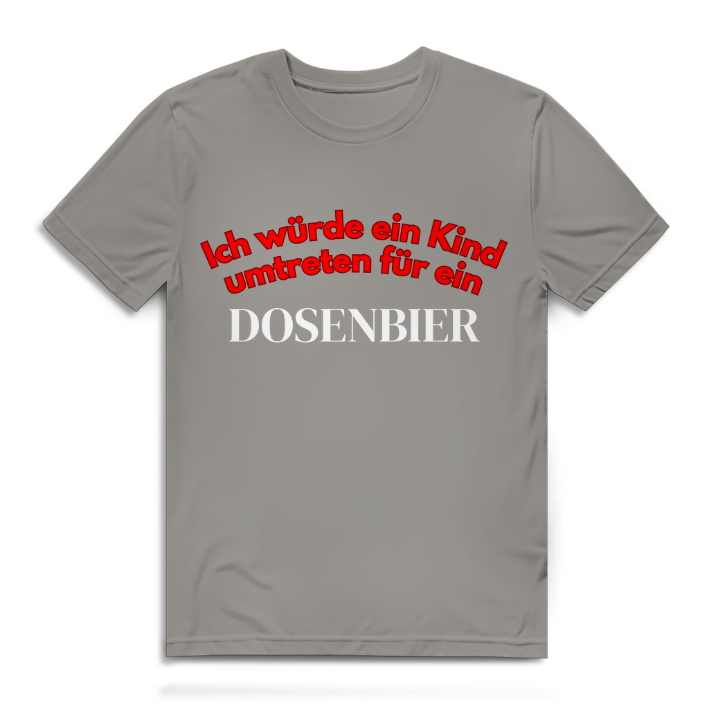 Ich würde ein Kind umtreten für ein Dosenbier – lustiges T-Shirt