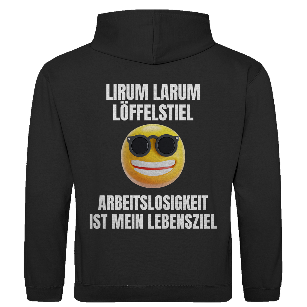 Lirum Larum Löffelstiel – Arbeitslosigkeit ist mein Lebensziel – lustiger Hoodie (Backprint)