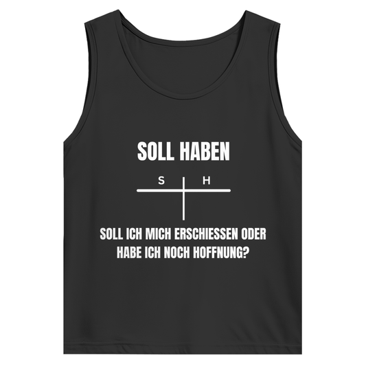 SOLL – HABEN – oder ERSCHIESSEN? – lustiges Tank Top
