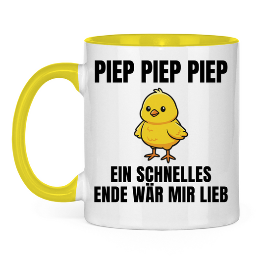 Piep piep piep – ein schnelles Ende wär mir lieb – lustige Tasse