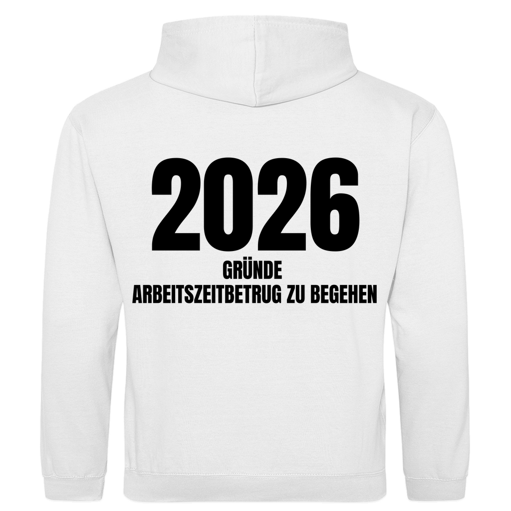 2026 Gründe Arbeitszeitbetrug zu begehen – lustiger Hoodie (Backprint)