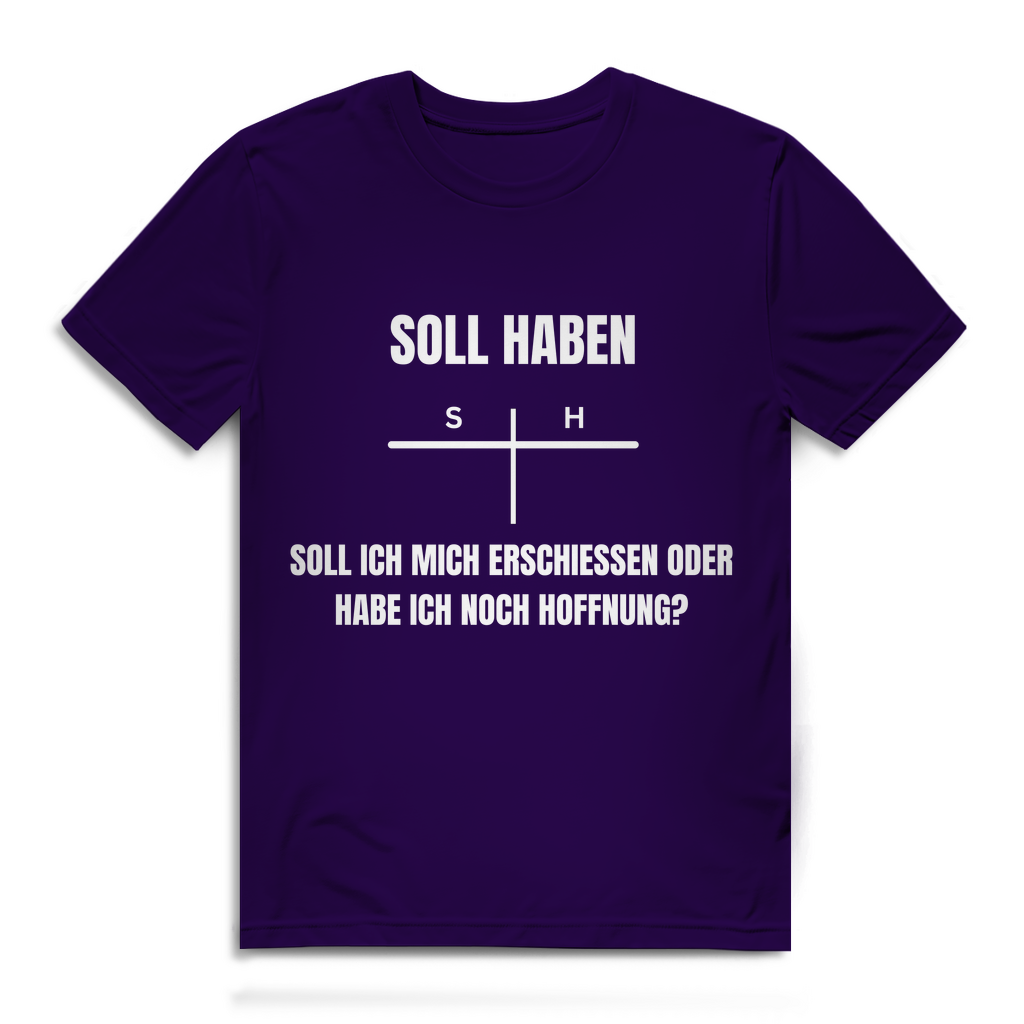 SOLL – HABEN – oder ERSCHIESSEN? – lustiges T-Shirt