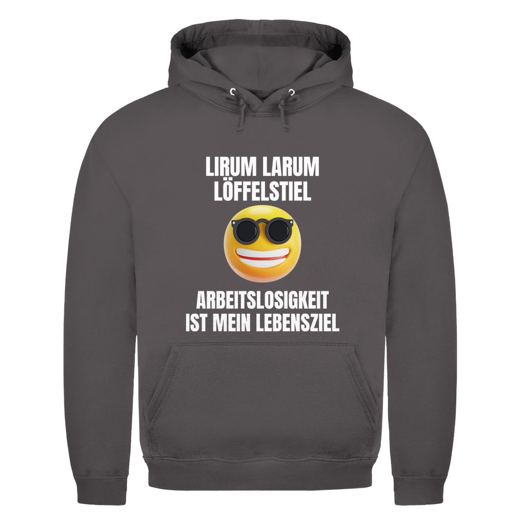 Lirum Larum Löffelstiel – Arbeitslosigkeit ist mein Lebensziel – lustiger Hoodie