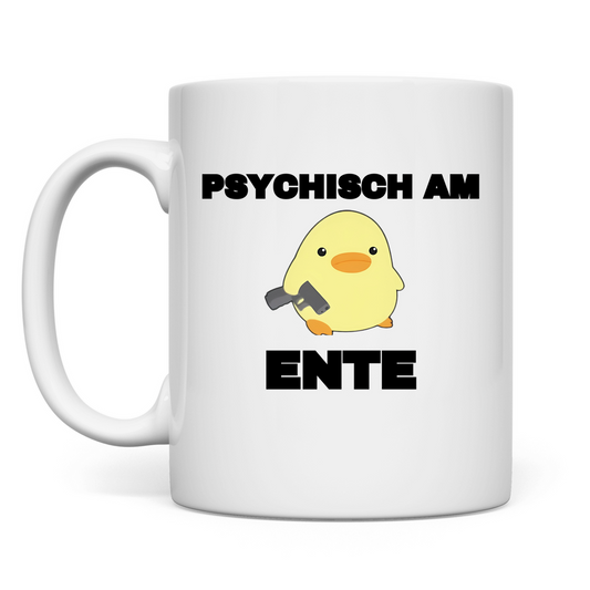 Psychisch am Ente – lustige Tasse