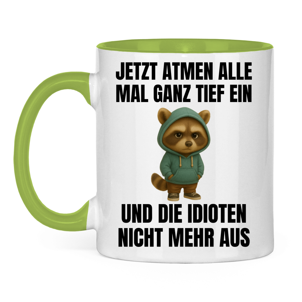 Jetzt atmen alle mal ganz tief ein – und die Idioten nicht mehr aus – lustige Tasse