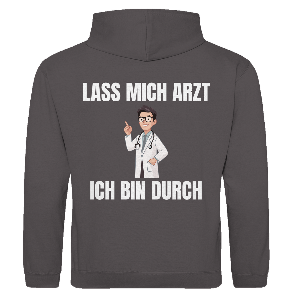 Lass mich Arzt – ich bin durch – lustiger Hoodie (Backprint)